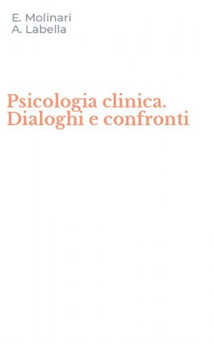 Psicologia clinica. Dialoghi e confronti