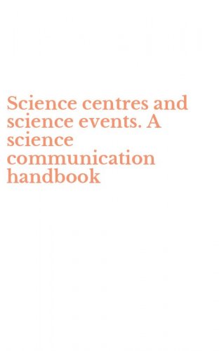 Science centres and science events. A science communication handbook