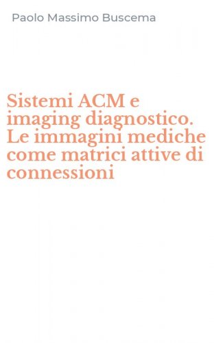 Sistemi ACM e imaging diagnostico. Le immagini mediche come matrici attive di connessioni