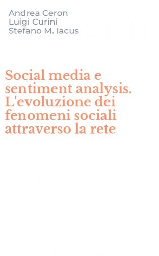 Social media e sentiment analysis. L'evoluzione dei fenomeni sociali attraverso la rete