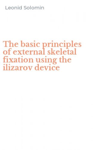 The basic principles of external skeletal fixation using the ilizarov device