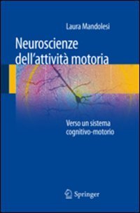 Neuroscienze dell'attivit&agrave; motoria. Verso un sistema cognitivo-motorio