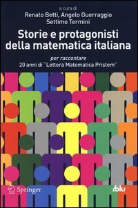 Storie e protagonisti della matematica italiana. Per raccontare 20 anni di &laquo;Lettera Matematica Pristem&raquo;