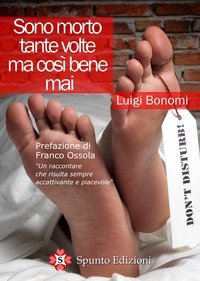 Sono morto tante volte ma cos&igrave; bene mai