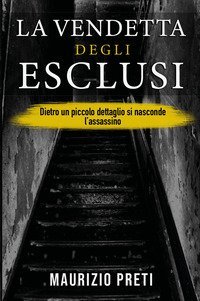 La vendetta degli esclusi. Dietro un piccolo dettaglio si nasconde l'assassino
