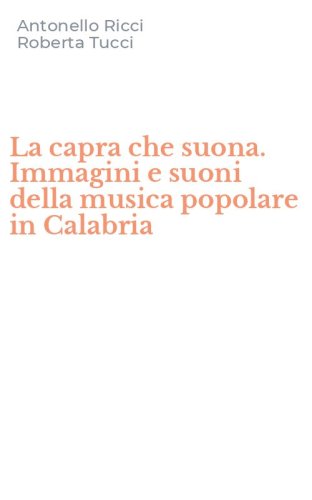 La capra che suona. Immagini e suoni della musica popolare in Calabria