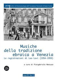 Musiche della tradizione ebraica a Venezia. Le registrazioni di Leo Levi (1954-1959)
