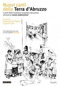 Nuovi canti della terra d'Abruzzo. I canti della tradizione popolare abruzzese attraverso nuove elaborazioni