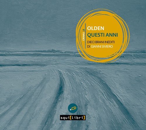 Questi anni. Dieci brani inediti di Gianni Siviero
