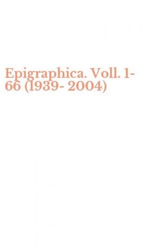 Epigraphica. Voll. 1-66 (1939-2004)
