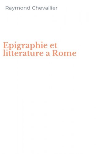 Epigraphie et litterature a Rome