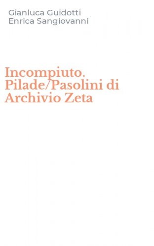 Incompiuto. Pilade/Pasolini di Archivio Zeta