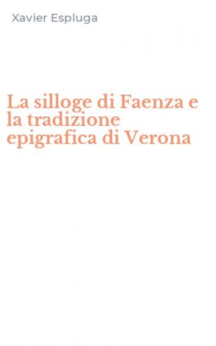La silloge di Faenza e la tradizione epigrafica di Verona