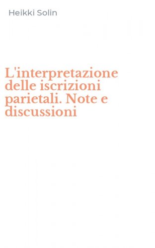 L'interpretazione delle iscrizioni parietali. Note e discussioni
