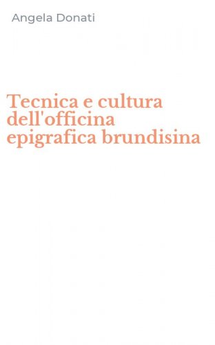 Tecnica e cultura dell'officina epigrafica brundisina