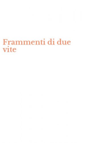 Frammenti di due vite