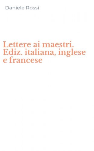 Lettere ai maestri. Ediz. italiana, inglese e francese