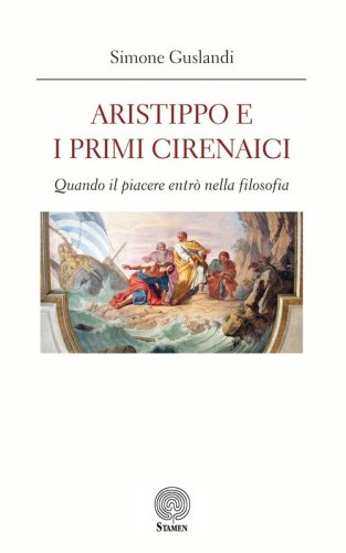Aristippo e i primi cirenaici. Quando il piacere entr&ograve; nella filosofia