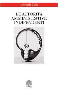 Le autorit&agrave; amministrative indipendenti
