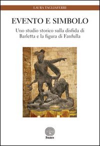 Evento e simbolo. Uno studio storico sulla disfida di Barletta e la figura di Fanfulla