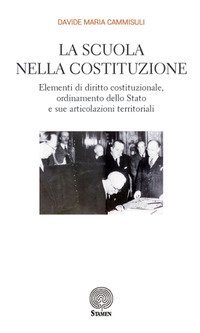 La scuola nella Costituzione. Elementi di diritto costituzionale, ordinamento dello Stato e sue articolazioni territoriali