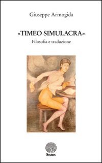 &laquo;Timeo simulacra&raquo;. Filosofia e traduzione