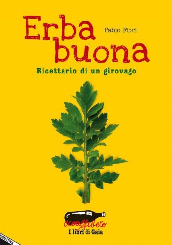 Erba buona. Ricettario di un girovago