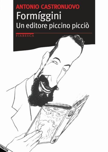 Formiggini. Un editore piccino picci&ograve;