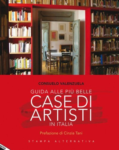Guida alle pi&ugrave; belle case di artisti in Italia