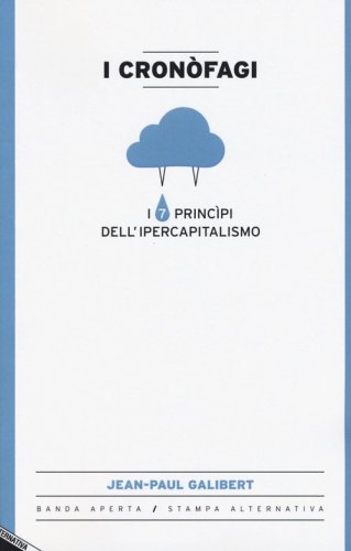 I cron&ograve;fagi. I 7 principi dell'ipercapitalismo