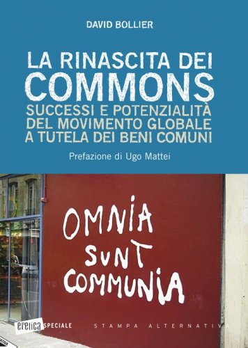 La rinascita dei Commons. Successi e potenzialit&agrave; del movimento globale a tutela dei beni comuni
