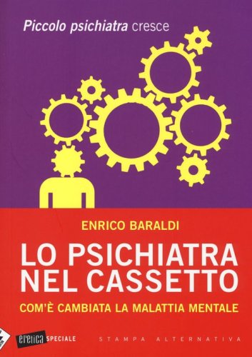 Lo psichiatra nel cassetto. Com'&egrave; cambiata la malattia mentale. Piccolo psichiatra cresce - CRESCE (LO)