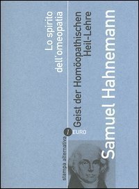 Lo spirito dell'omeopatia-Geist der Hom&ouml;opathischen Heil-Lehre