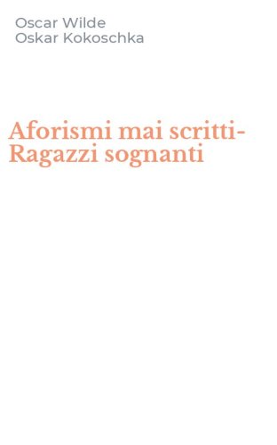 Aforismi mai scritti-Ragazzi sognanti