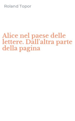 Alice nel paese delle lettere. Dall'altra parte della pagina