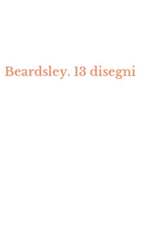 Beardsley. 13 disegni