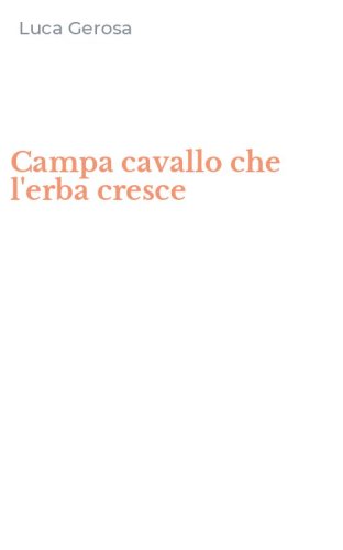 Campa cavallo che l'erba cresce