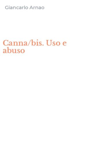 Canna/bis. Uso e abuso