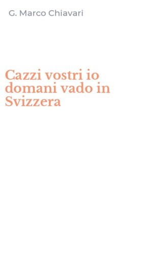 Cazzi vostri io domani vado in Svizzera