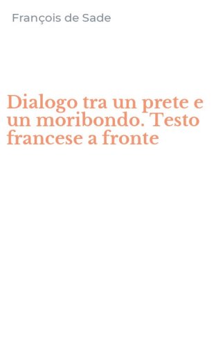 Dialogo tra un prete e un moribondo. Testo francese a fronte