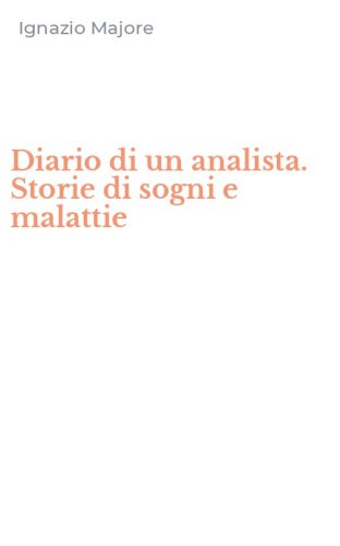 Diario di un analista. Storie di sogni e malattie