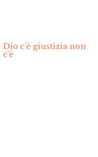 Dio c'&egrave; giustizia non c'&egrave;