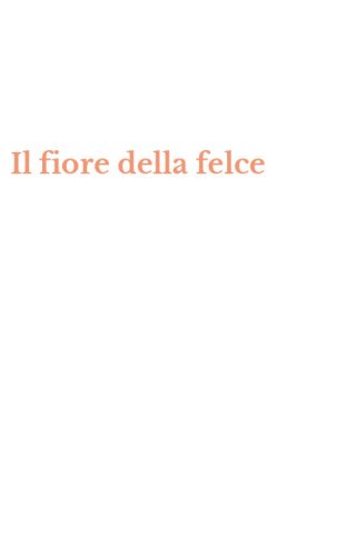 Il fiore della felce