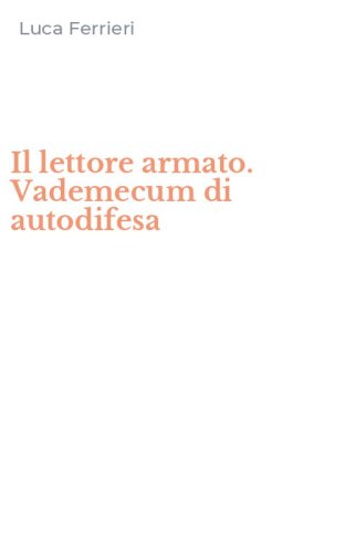 Il lettore armato. Vademecum di autodifesa