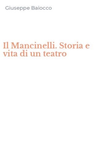 Il Mancinelli. Storia e vita di un teatro