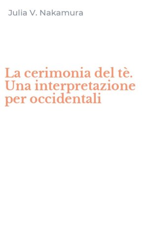 La cerimonia del t&egrave;. Una interpretazione per occidentali