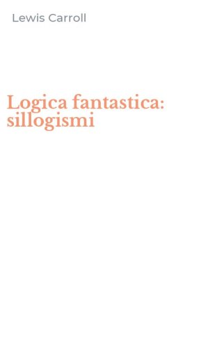 Logica fantastica: sillogismi