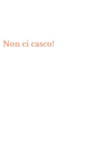 Non ci casco!