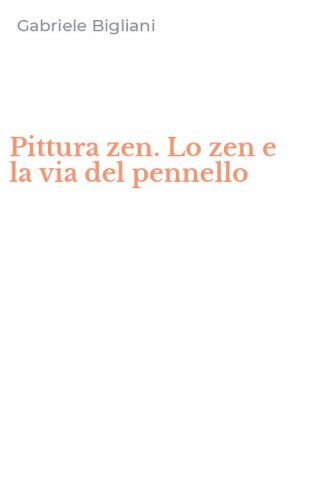 Pittura zen. Lo zen e la via del pennello