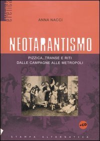 Neotarantismo. Pizzica, transe e riti dalle campagne alle metropoli